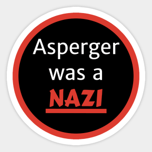 Asperger was a nazi Sticker